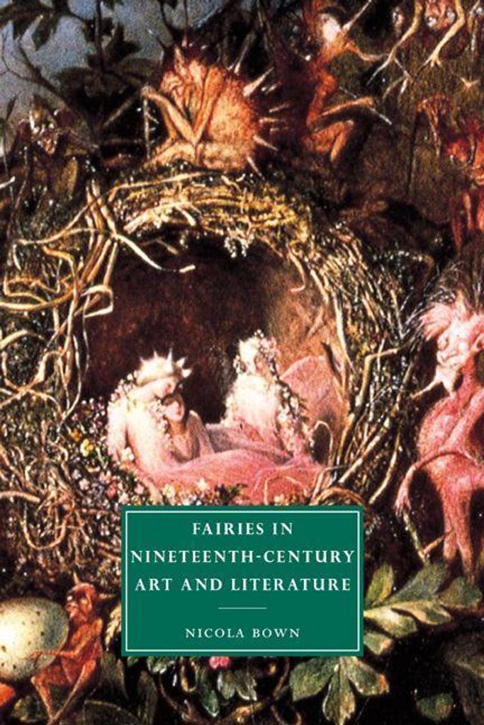 Fairies in Nineteenth-Century Art and Literature, Bown, Nicola ,,