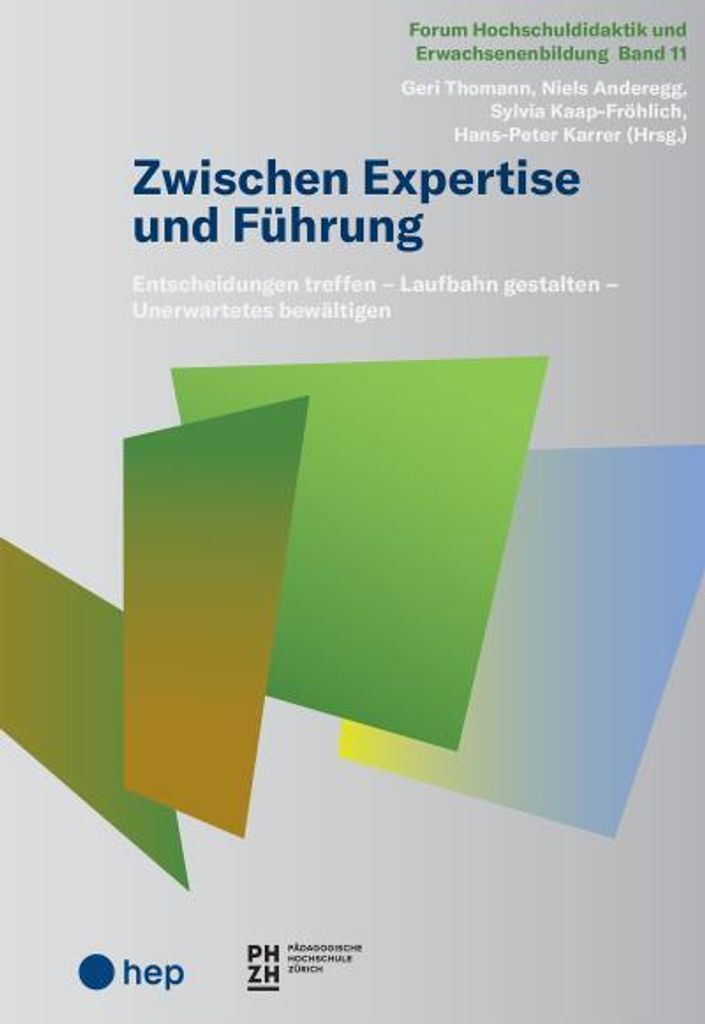 Zwischen Expertise und Führung: Entscheidungen treffen - Laufbahn gestalten - Unerwartetes bewältigen (Forum Hochschuldidaktik und Erwachsenenbil...