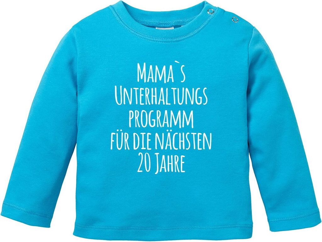 Baby Langarmshirt Babyshirt Mama`s Unterhaltungsprogramm für die nächsten 20 Jahre Jungen Mädchen Shirt Moonworks türkis 68/74 (4-9 Monate)