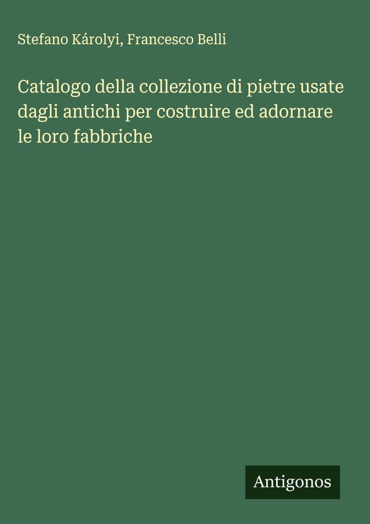 Katalog der Steinsammlung, die von den Alten für den Bau und die Dekoration ihrer Fabriken verwendet wurde