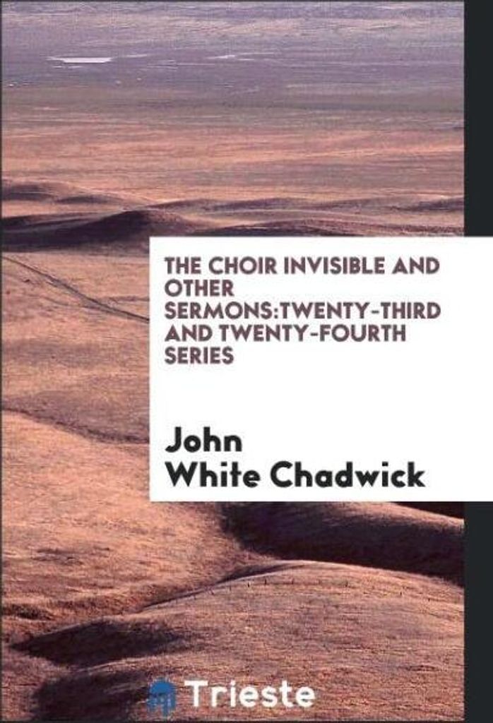The Choir Invisible and Other Sermons