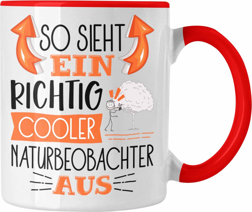 Trendation - So Sieht Ein Richtig Cooler Naturbeobachter Aus Tasse Geschenk für Naturbeobachter Geburtstag Geschenkdiee (Rot)
