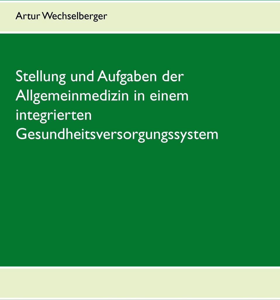 Stellung und Aufgaben der Allgemeinmedizin in einem integrierten Gesundheitsversorgungssystem