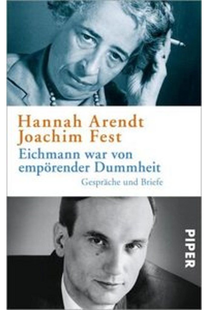 Eichmann war von empörender Dummheit: Gespräche und Briefe