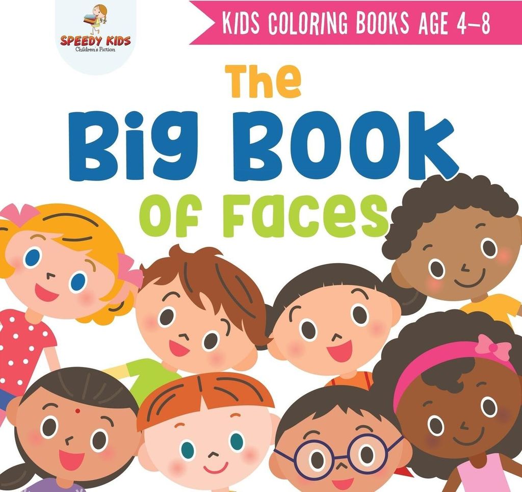 Kids Coloring Books Age 4-8. The Big Book of Faces. Recognizing Diversity with One Cool Face at a Time. Colors, Shapes and Patterns for Kids