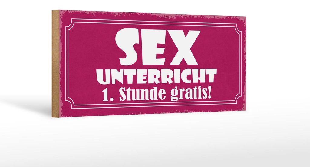 Holzschild Spruch 27x10cm Sex Unterricht 1. Stunde gratis
