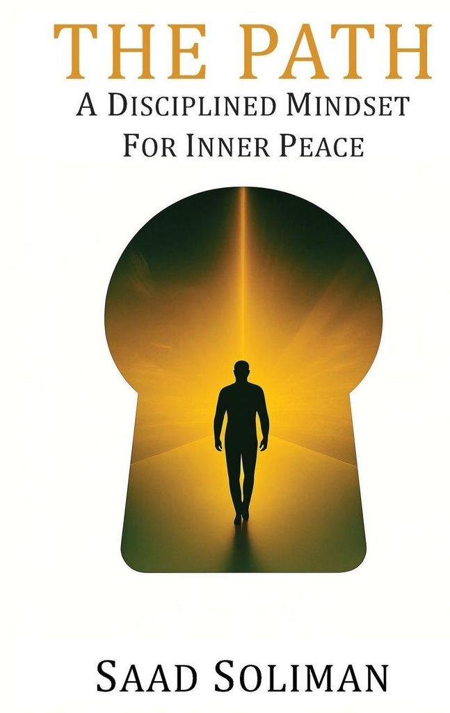The Path - A Disciplined Mindset to Inner Peace