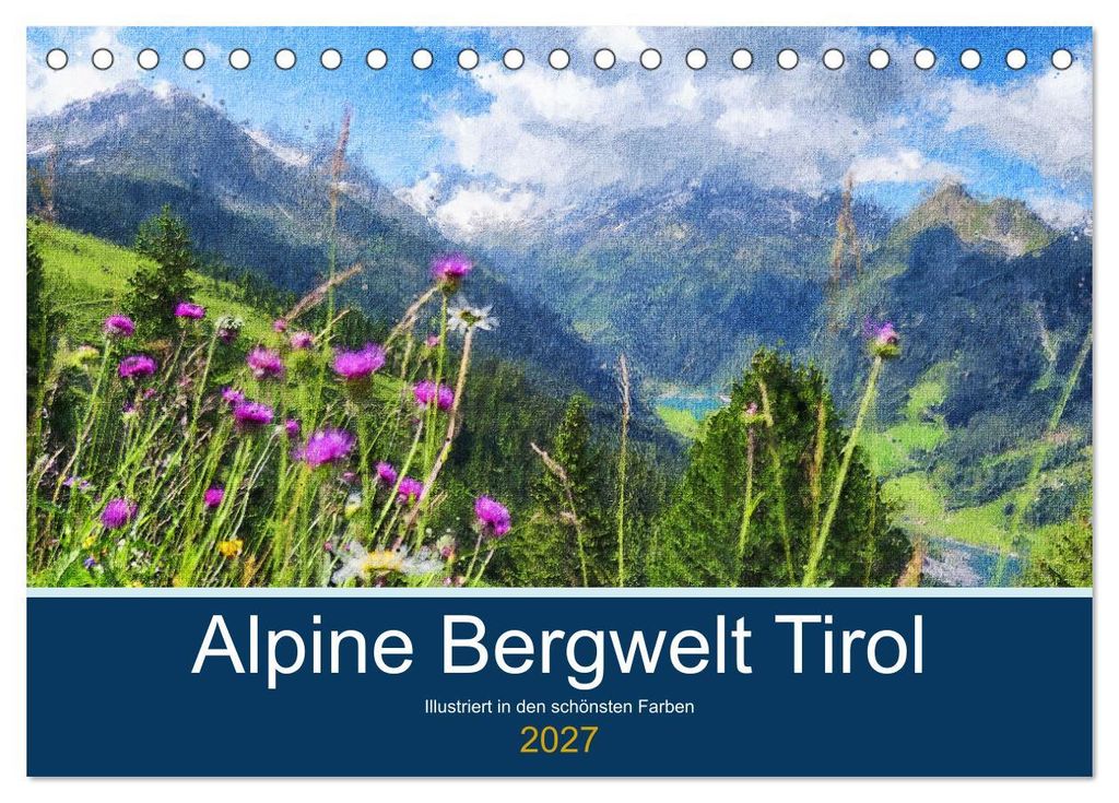 Alpine Bergwelt Tirol - Illustriert in den schönsten Farben (Tischkalender 2027 DIN A5 quer), CALVENDO Monatskalender