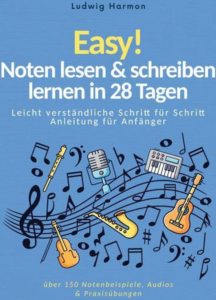 Easy! Noten lesen & schreiben lernen in 28 Tagen