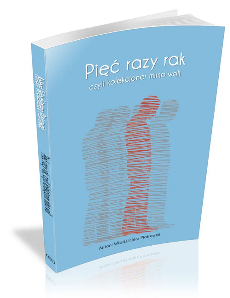Livre sur le Cancer en Polonais - Pięć razy rak Antoni Piotrowski