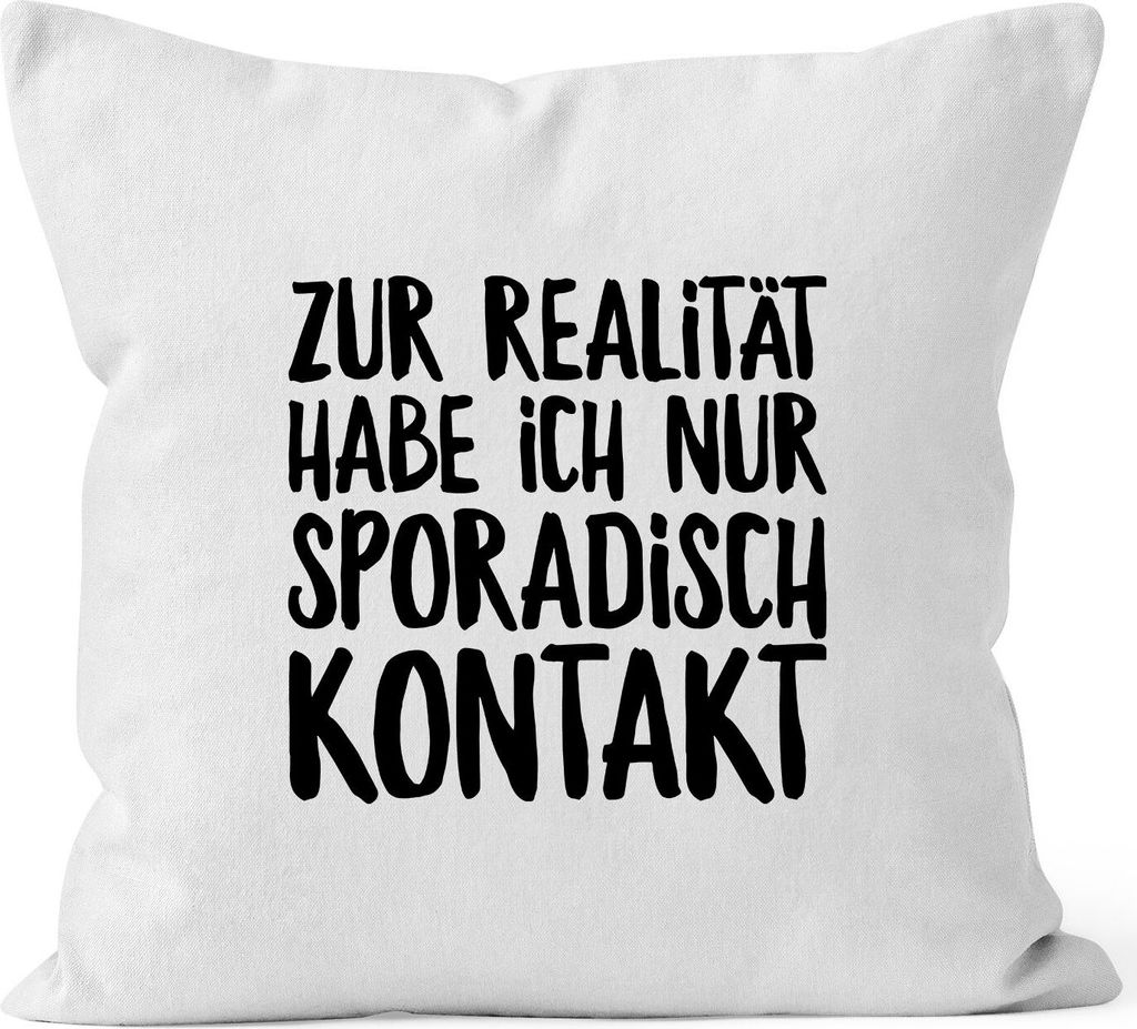 Kissen-Bezug Zur Realität habe ich nur sporadisch Kontakt Spruch Sprüche Quote Fun Kissen-Hülle Deko-Kissen Baumwolle MoonWorks weiß unisize