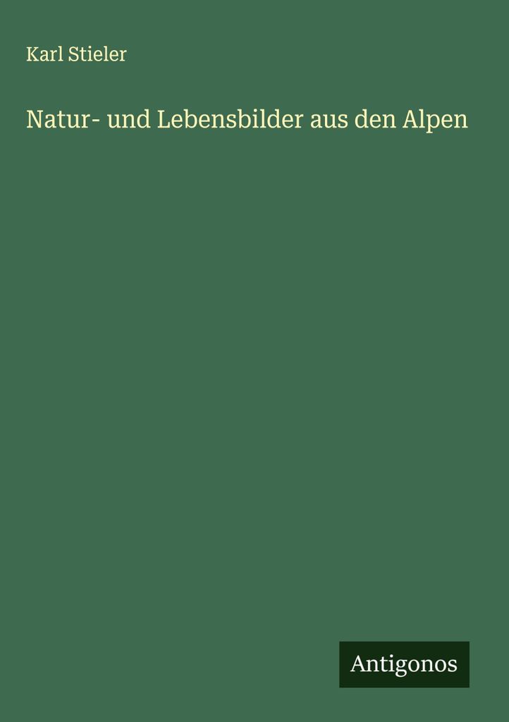 Natur- und Lebensbilder aus den Alpen