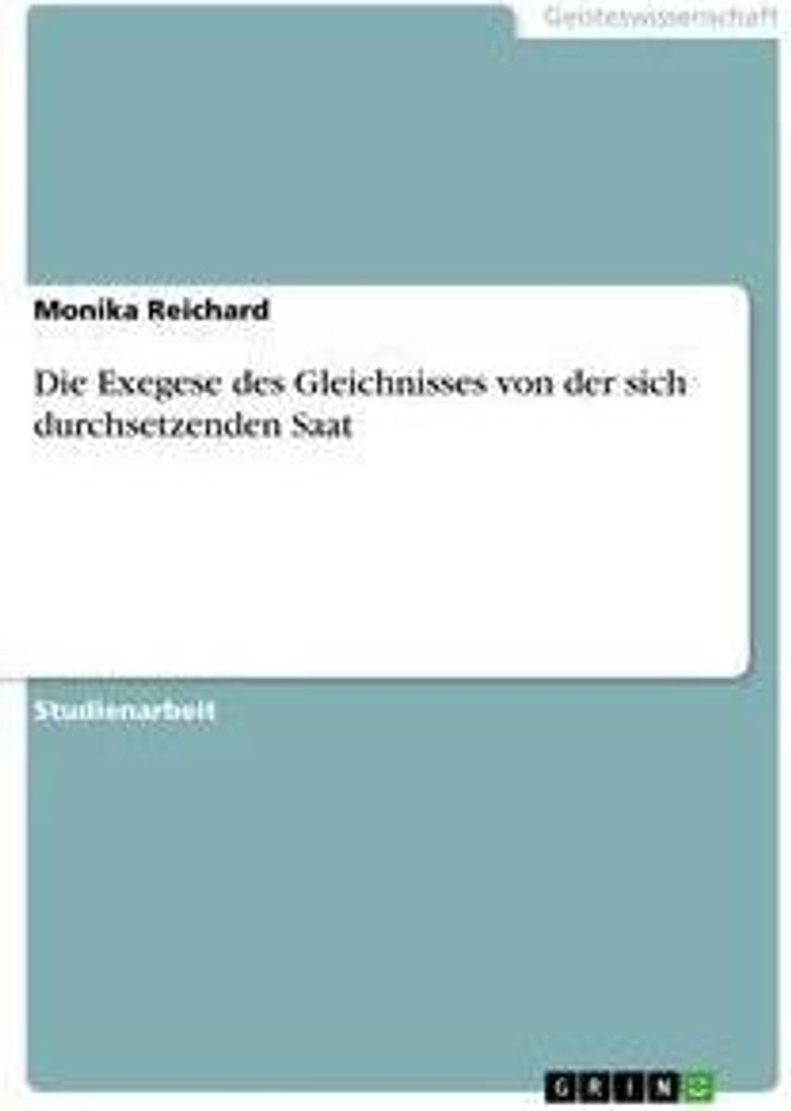 Die Exegese des Gleichnisses von der sich durchsetzenden Saat