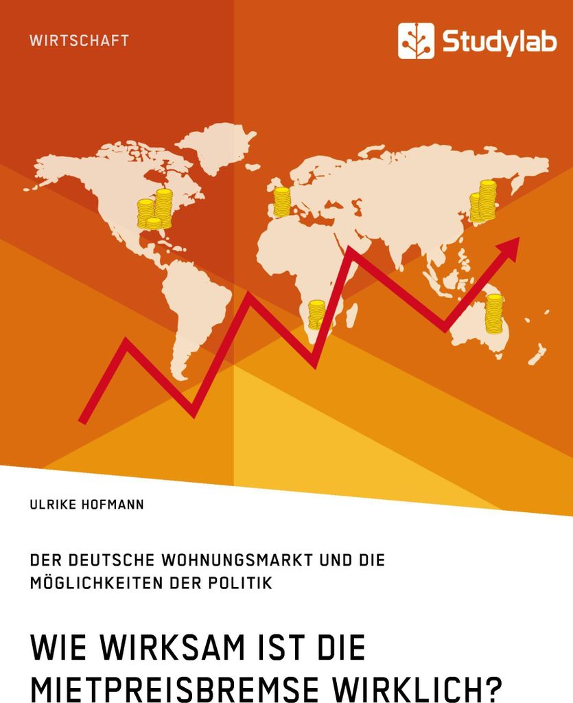 Wie wirksam ist die Mietpreisbremse wirklich? Der deutsche Wohnungsmarkt und die Möglichkeiten der Politik