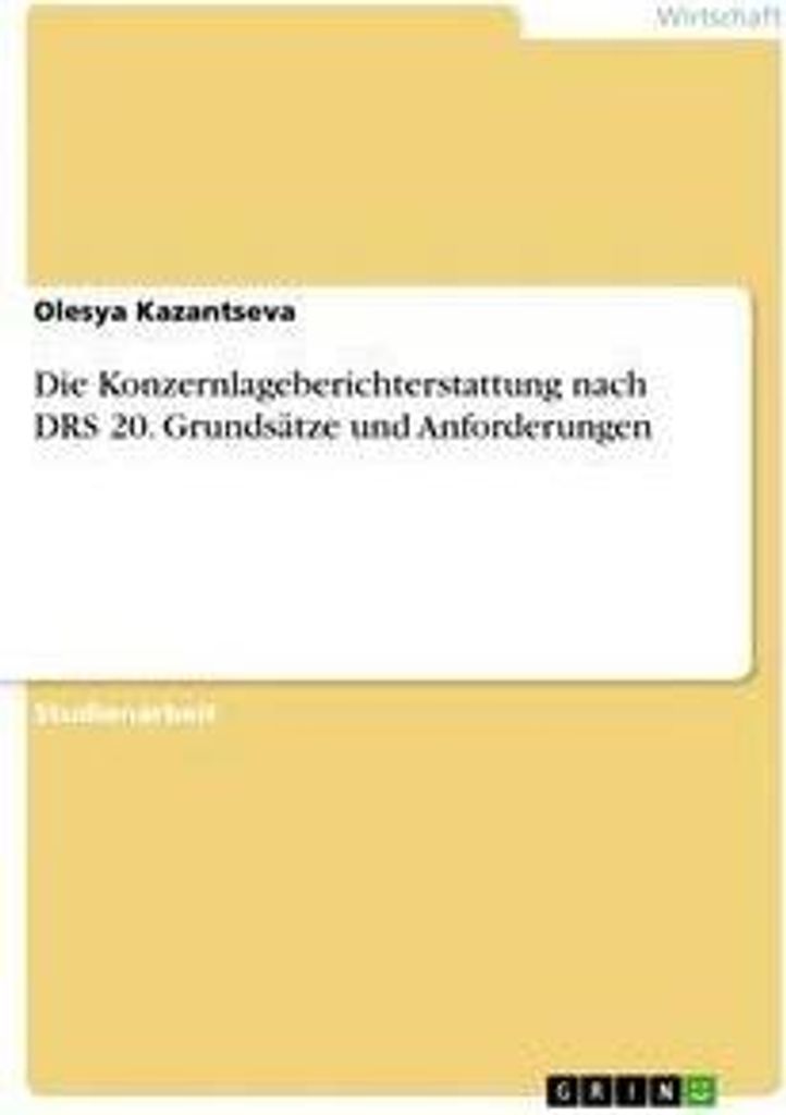 Die Konzernlageberichterstattung nach DRS 20. Grundsätze und Anforderungen