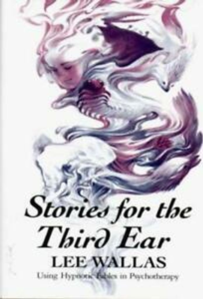 Stories for the Third Ear: Using Hypnotic Fable, Wallas, Lee,,