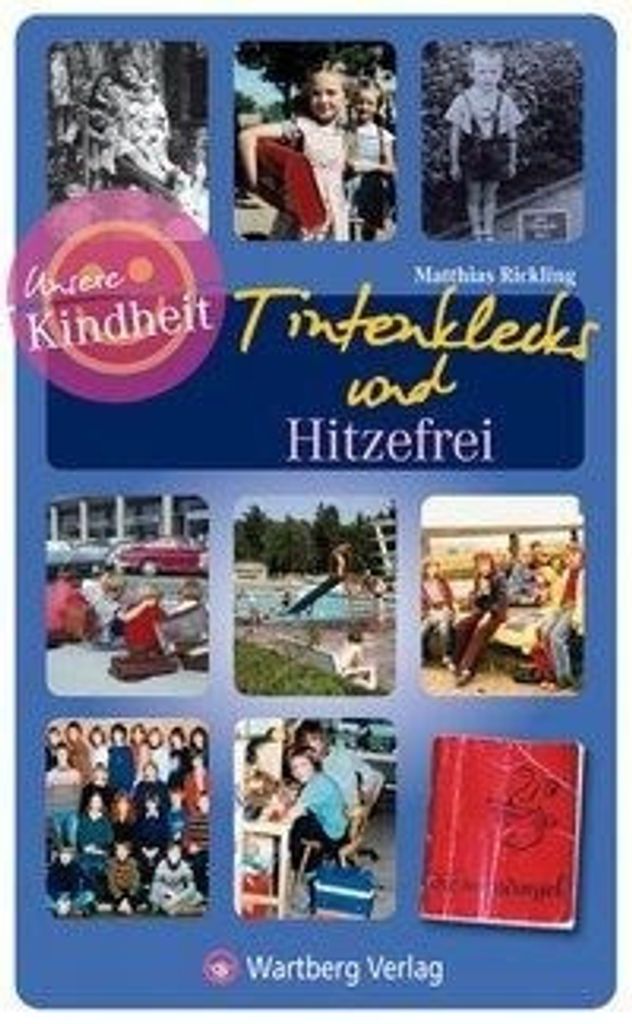 Unsere Kindheit - Tintenklecks und Hitzefrei - Unsere Schulzeit