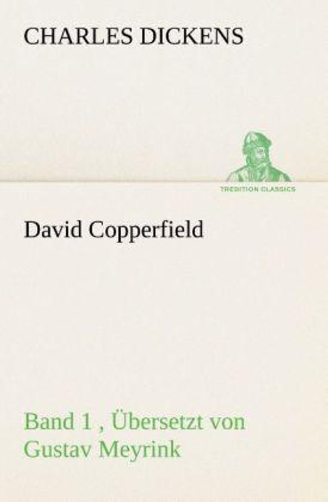 David Copperfield - Band 1, Übersetzt von Gustav Meyrink