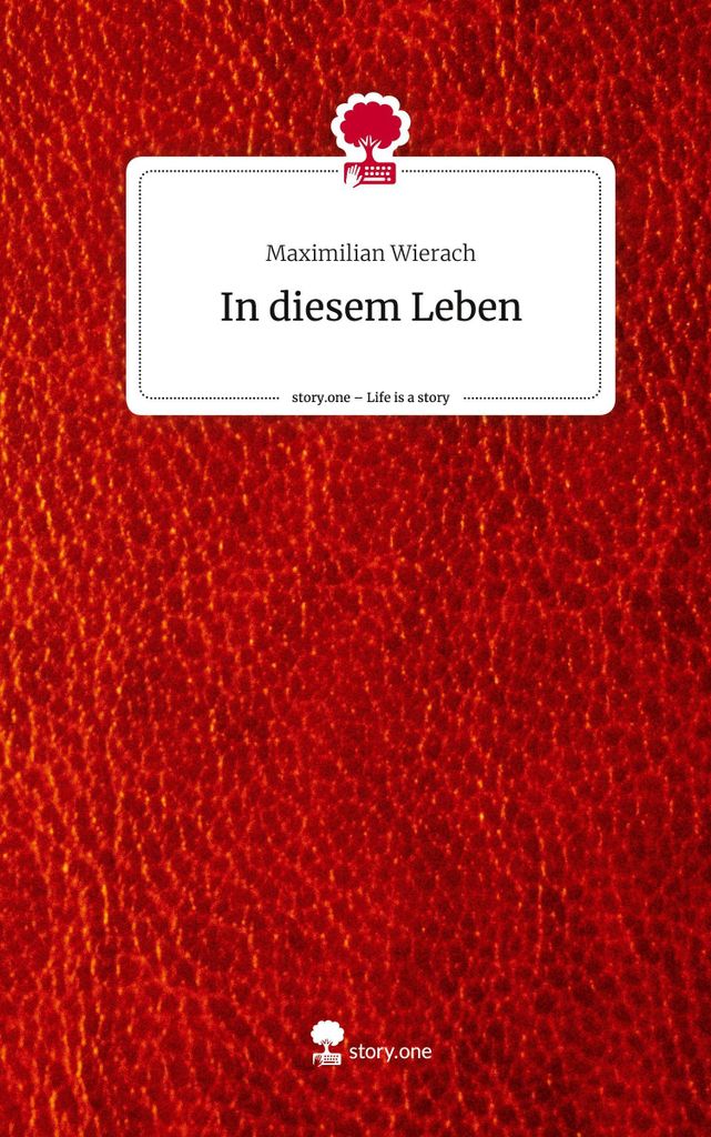 In diesem Leben. Life is a Story - story.one