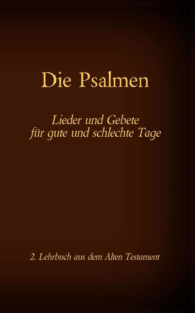 Die Bibel - Das Alte Testament - Die Psalmen