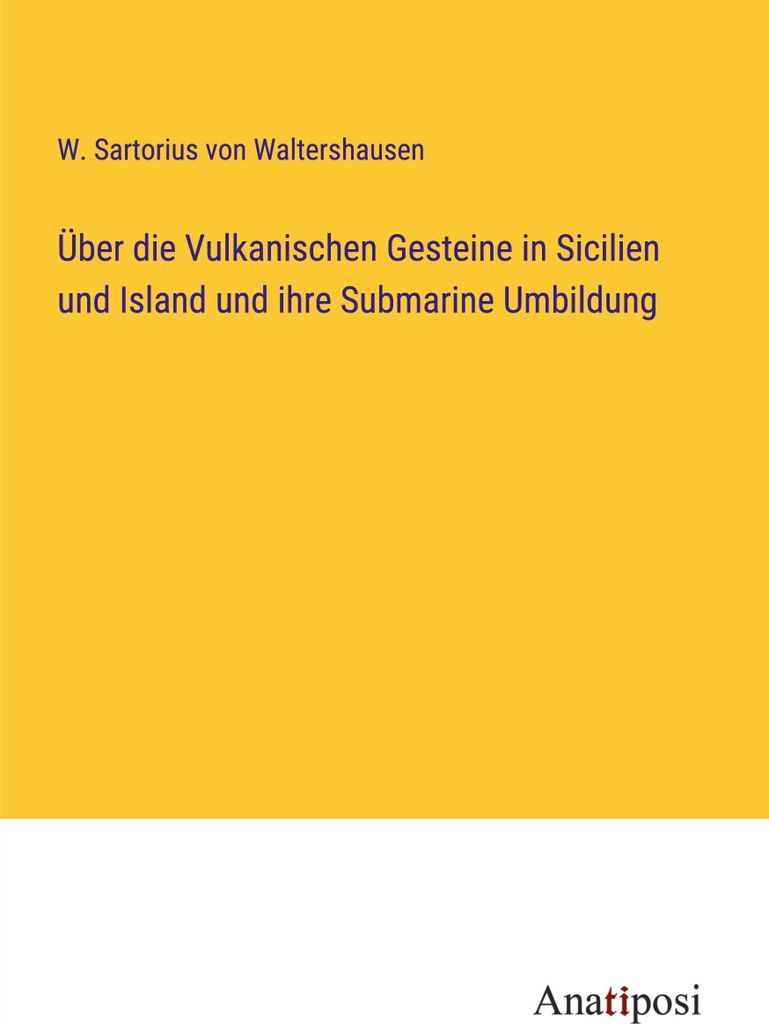 Über die Vulkanischen Gesteine in Sicilien und Island und ihre Submarine Umbildung