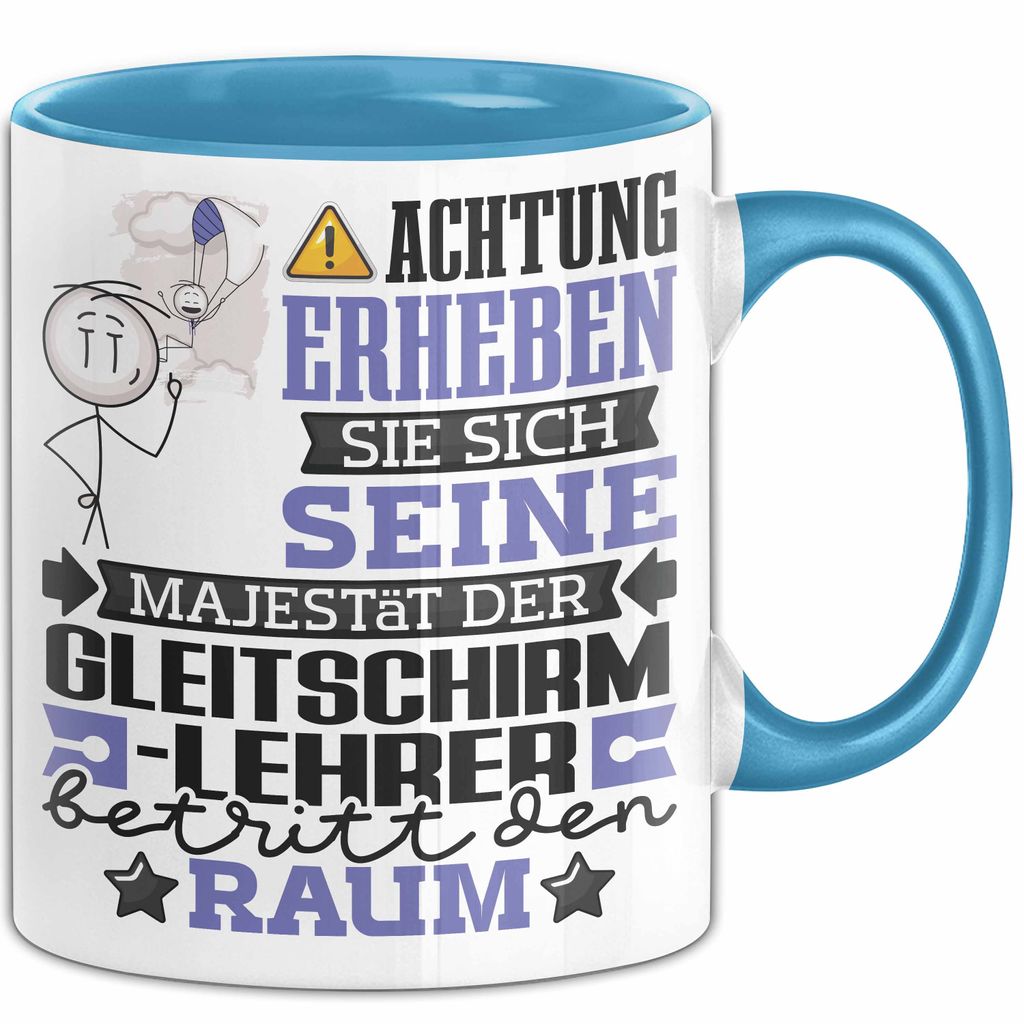 Gleitschirmlehrer Geschenk Tasse Lustiger Spruch Erheben Sie Sich Der Gleitschirmlehrer Betritt den Raum (Blau)