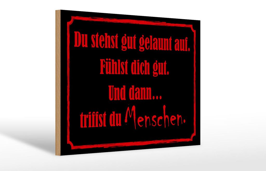 Holzschild Spruch 30x20cm und dann triffst du Menschen