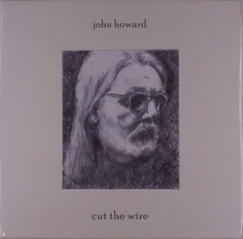 John Howard: Cut The Wire