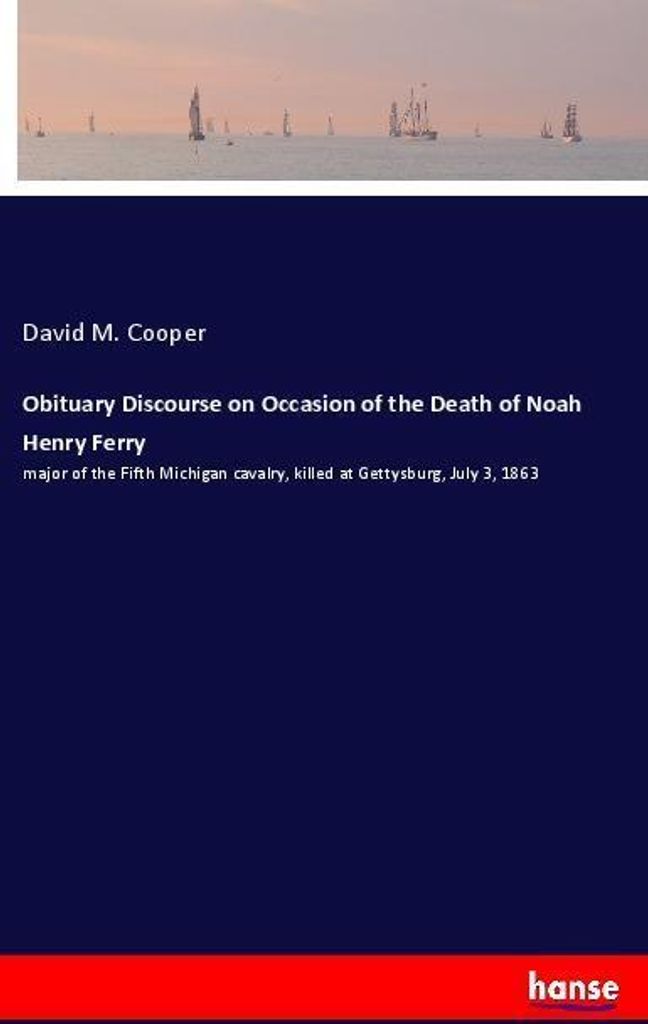 Obituary Discourse on Occasion of the Death of Noah Henry Ferry