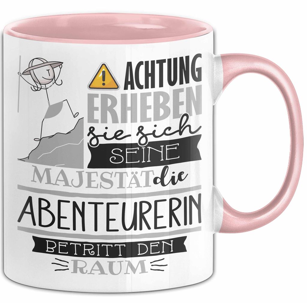 Abenteurerin Tasse Geschenk Lustiger Spruch Bitte Erheben Sie Sich Seine Majestät Die Abenteurerin Betritt Den Raum (Rosa)