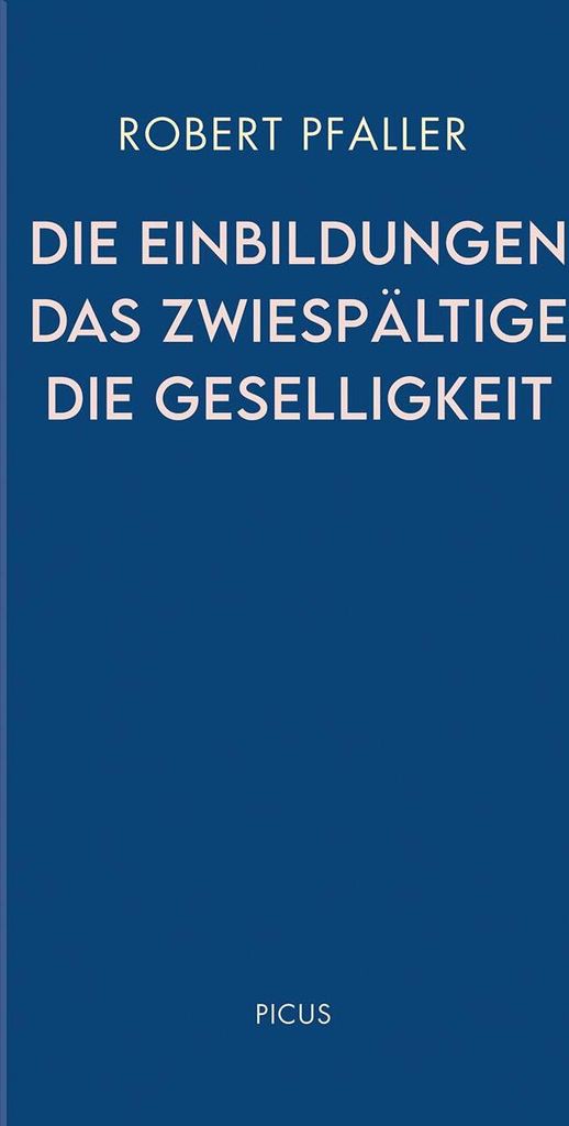 Die Einbildungen. Das Zwiespältige. Die Geselligkeit