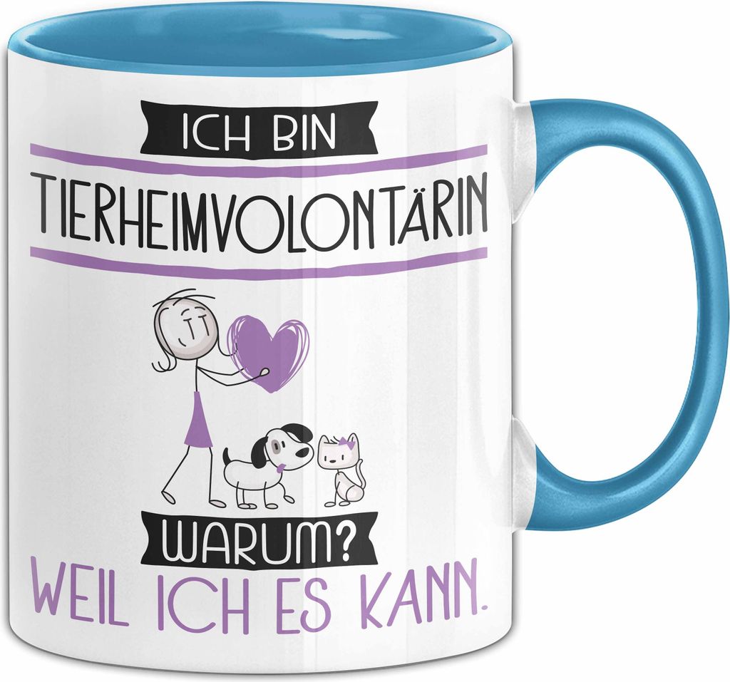 Tierheimvolontärin Tasse Geschenk Ich Bin Tierheimvolontärin Warum Weil Ich Es Kann Geschenkidee Geburtstag (Blau)