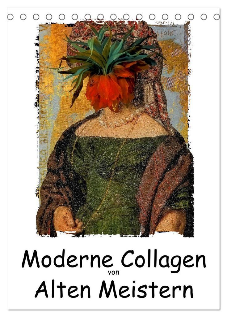 Moderne Collagen von Alten Meistern (Tischkalender 2027 DIN A5 hoch), CALVENDO Monatskalender