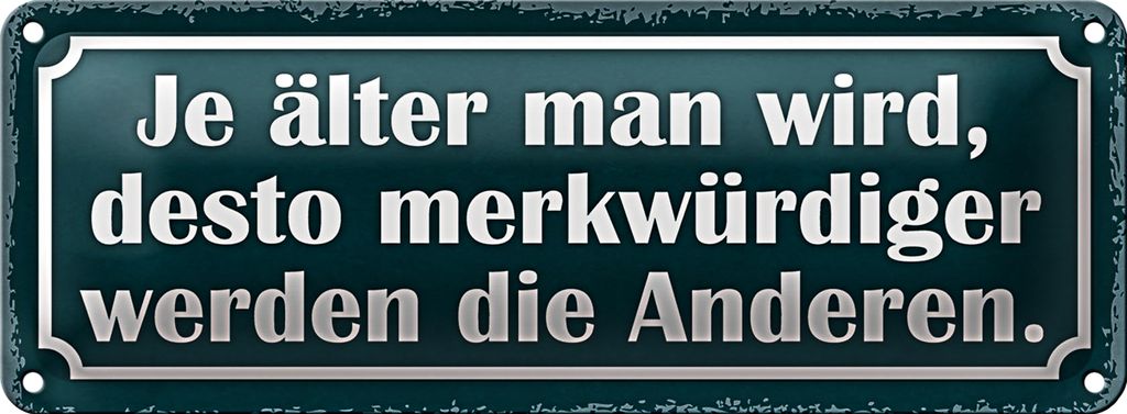 Blechschild Spruch 27x10cm je älter desto merkwürdiger Dekoration