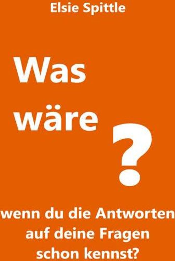 Was wäre, wenn du die Antworten auf deine Fragen schon kennst?