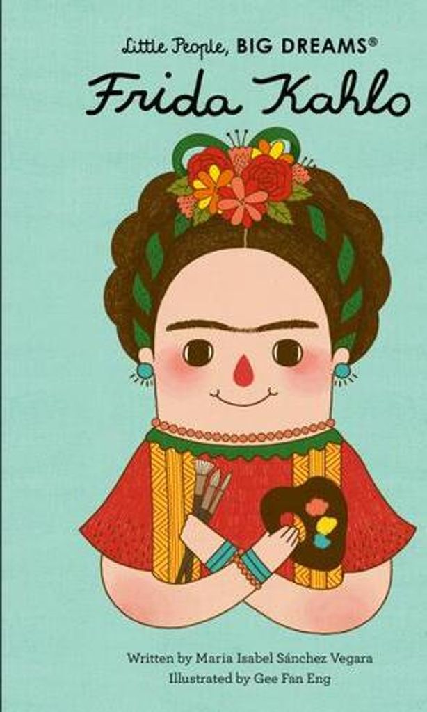 Little People, Big Dreams: Frida Kahlo