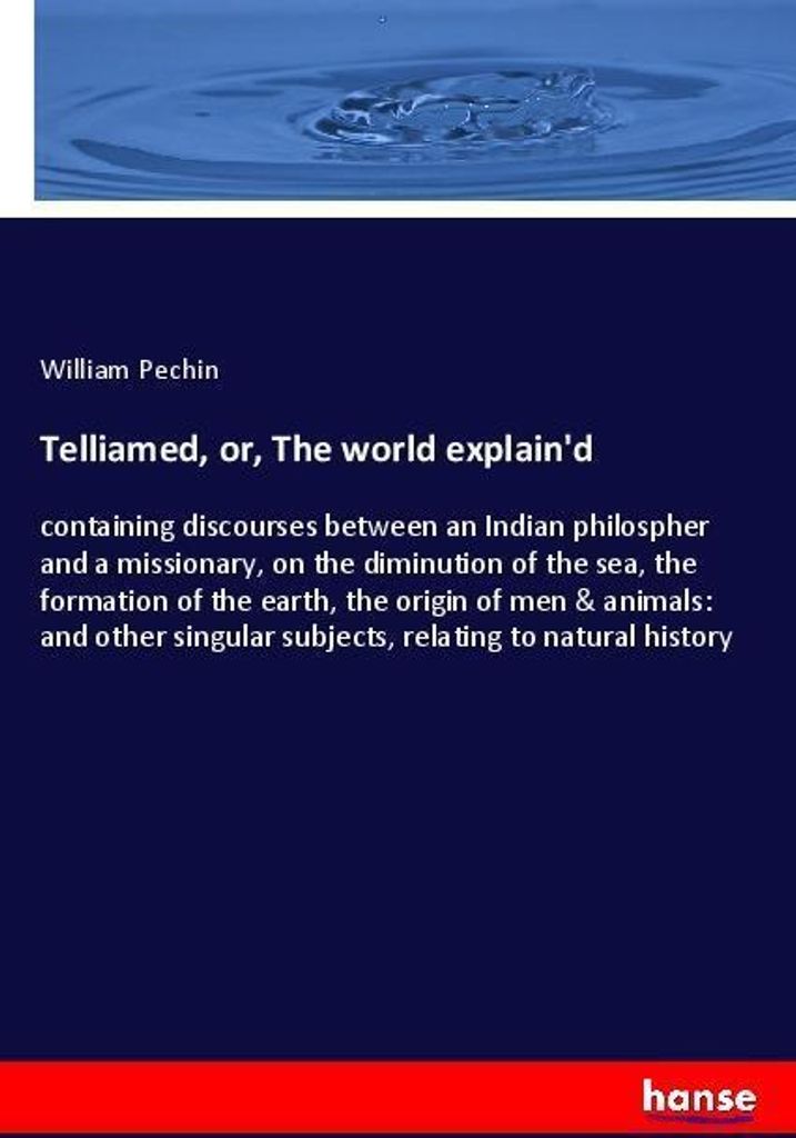 Telliamed, or, The world explain'd
