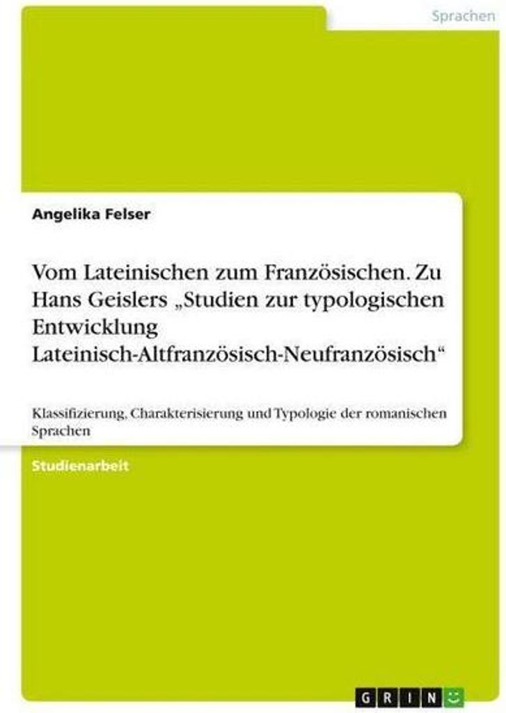 Vom Lateinischen zum Französischen. Zu Hans Geislers \Studien zur typologischen Entwicklung Lateinisch-Altfranzösisch-Neufranzösisch\""