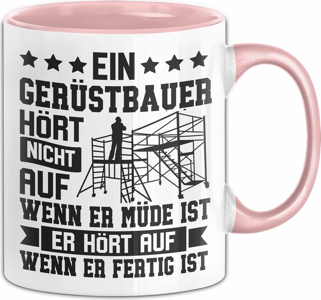 Gerüstbauer Tasse Geschenk Handwerk Ein Gerüstbauer Hört Nicht Auf Wenn Er Müde Ist Männer Becher (Rosa)