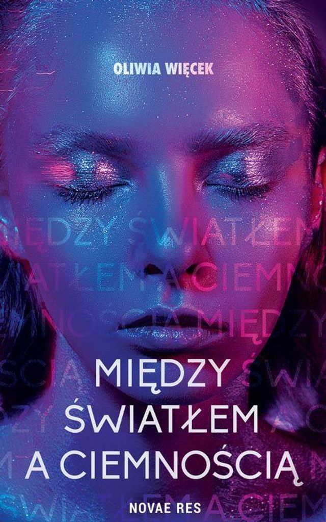Między światłem a ciemnością - Oliwia Więcek (Literatur für Jugendliche auf Polnisch)