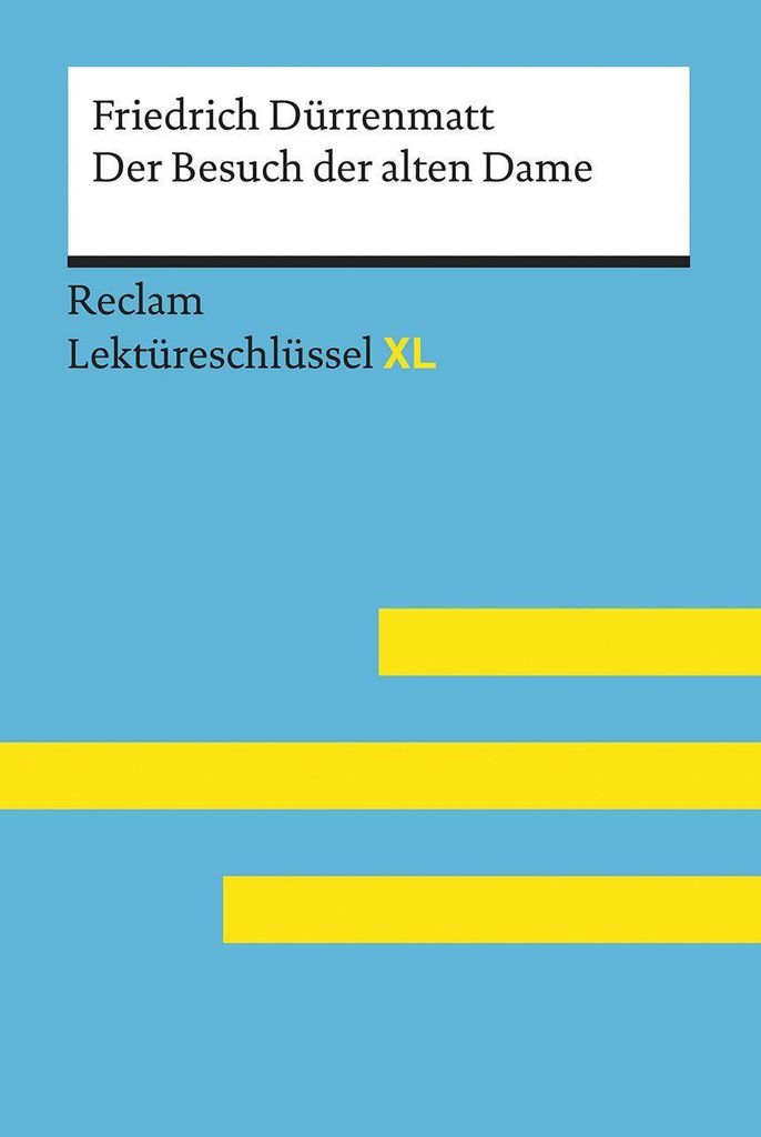 Der Besuch der alten Dame von Friedrich Dürrenmatt: Lektüreschlüssel mit Inhaltsangabe, Interpretation, Prüfungsaufgaben mit Lösungen, Lernglo...