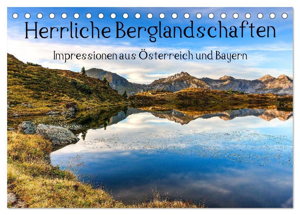 Herrliche Berglandschaften - Impressionen aus Österreich und Bayern (Tischkalender 2027 DIN A5 quer), CALVENDO Monatskalender