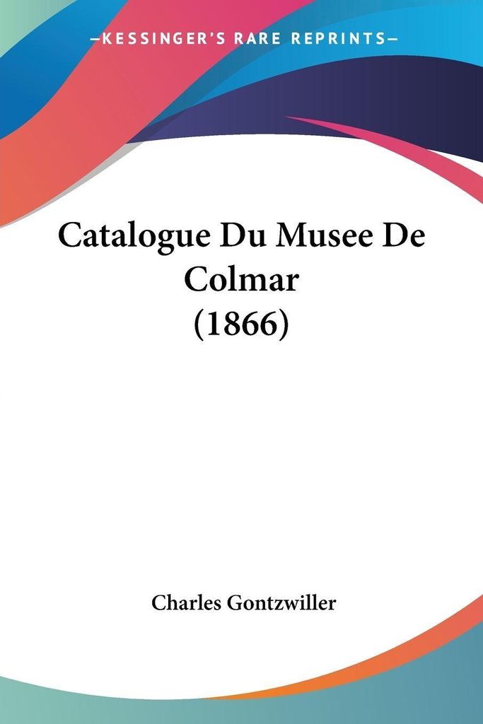 Catalogue Du Musee De Colmar (1866)