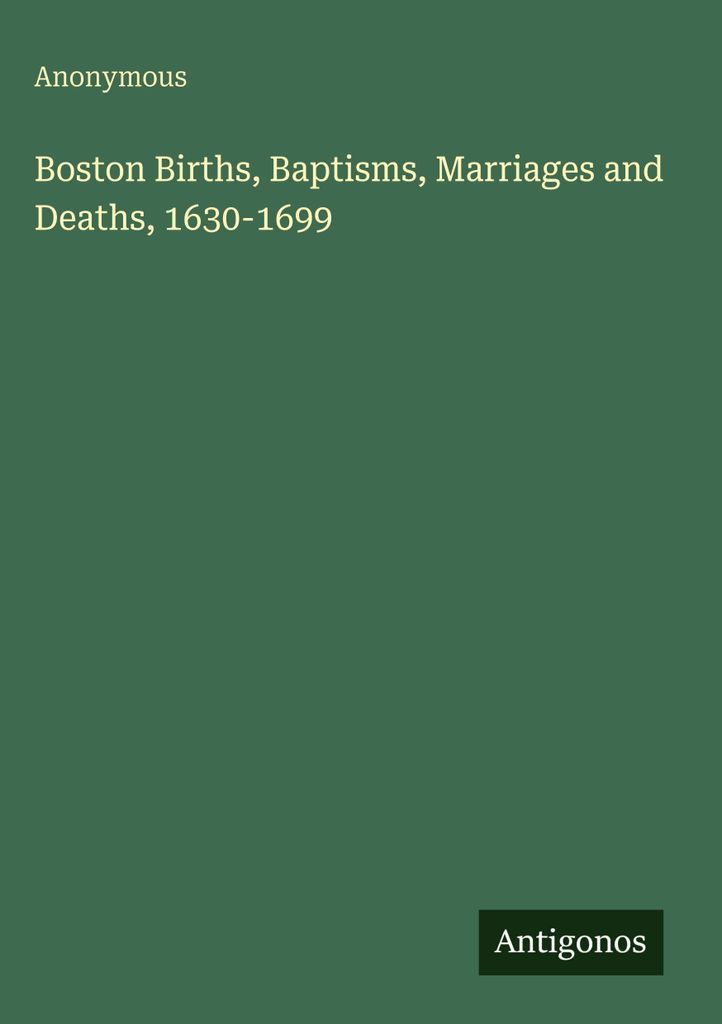Boston Geburten, Taufen, Eheschließungen und Todesfälle, 1630-1699