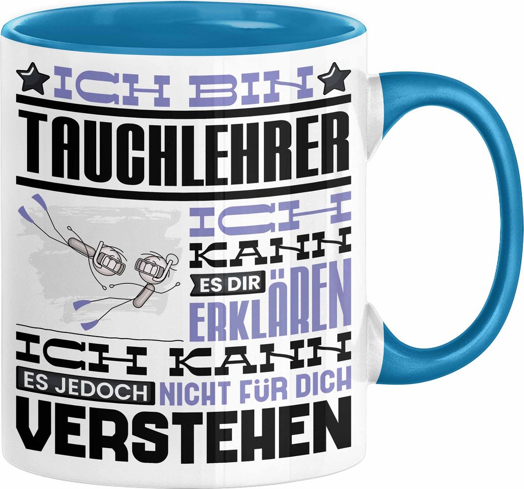 Tauchlehrer Geschenk Kaffee-Tasse Geschenkidee für Tauchlehrer Ich Bin Tauchlehrer Ich Kann Es Dir Erklären Jedoch Nicht Für Dich Verstehen Spru...