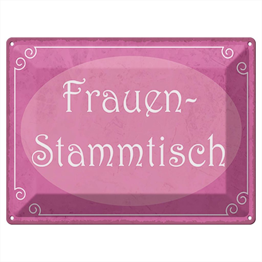 Blechschild Wandbild in : Brillante Farben, Größe 30 x 40 cm Motiv Blechschild Hinweis 40x30cm Frauen Stammtisch