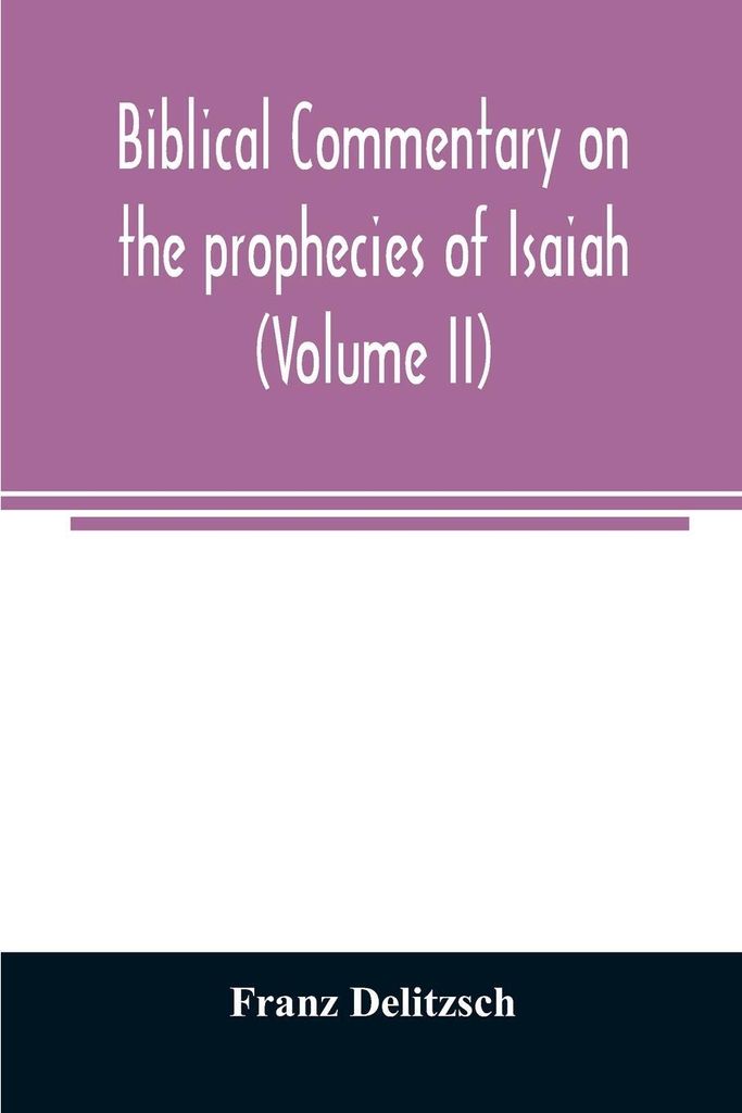 Biblical commentary on the prophecies of Isaiah (Volume II)