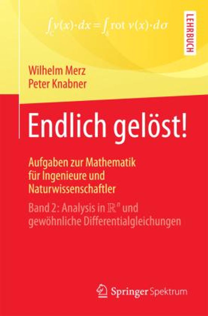 Endlich gelöst! Aufgaben zur Mathematik für Ingenieure und Naturwissenschaftler