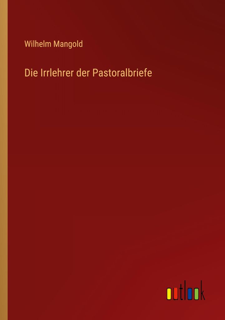 Die Irrlehrer der Pastoralbriefe