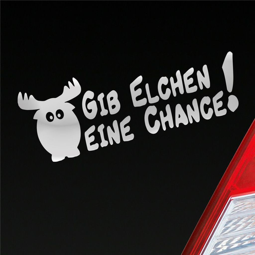 Auto Aufkleber Gib Elchen eine Chance! Tuning Tier 18x6 cm Silber Sticker Heckscheibenaufkleber